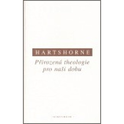 Přirozená theologie pro naší dobu - Charles Hartshorne