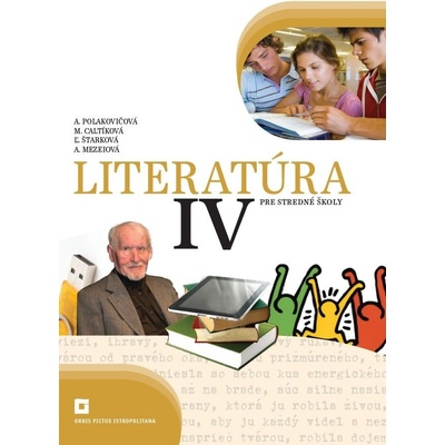 Zbierka textov a úloh z literatúry pre stredné školy IV Alena Polakovičová