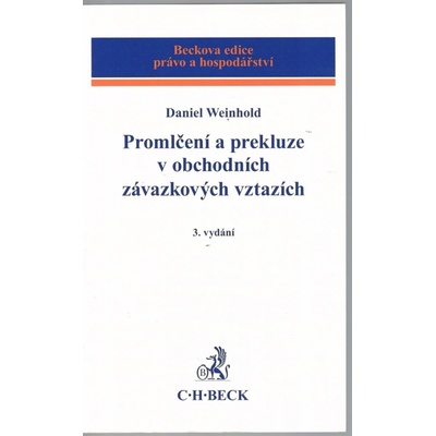 Promlčení a prekluze v obchodních závazkových vztazích 3. vydání - Daniel Weinhold