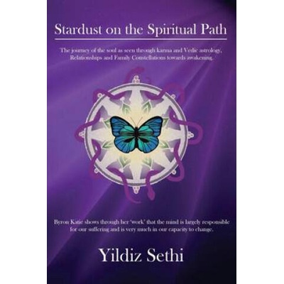 Stardust on the Spiritual Path: The Journey of the Soul as Seen Through Karma Andvedic Astrology and Family Constellations Towards Awakening | MS Yildiz Sethi