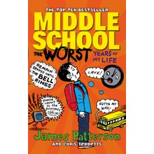 Middle School: The Worst Years of My Life: - M- James Patterson