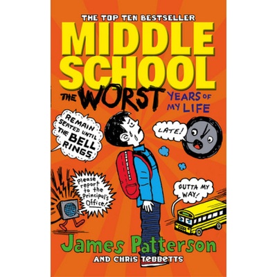 Middle School: The Worst Years of My Life: - M- James Patterson