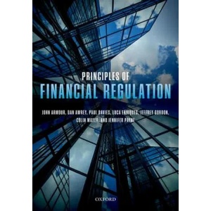 Principles of Financial Regulation | John Armour, Daniel Awrey, Paul Davies, Luca Enriques, Jeffrey N. Gordon, Colin Mayer, Jennifer Payne (ISBN: 9780198786481)