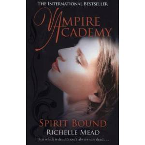 Vampire Academy: Spirit Bound (ISBN: 9780141331874)
