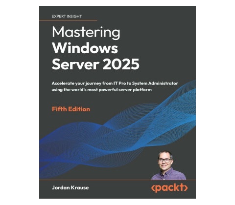 Mastering Windows Server 2025 - Fifth Edition