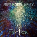 NEW MODEL ARMY - FROM HERE LP