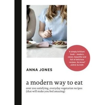 A Modern Way to Eat - Jamie Oliver - Foreword, Anna Jones