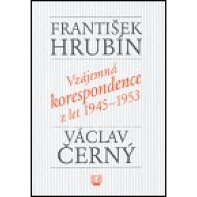 Vzájemná korespondence z let 1945-1953 - Václav Černý
