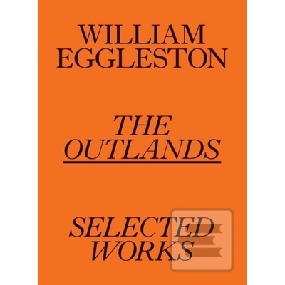 The Outlands, Selected Works - William Eggleston III