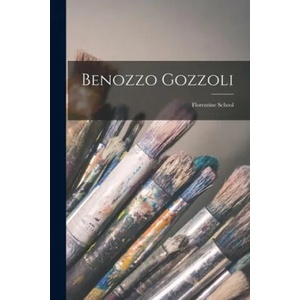 Benozzo Gozzoli: Florentine School | Anonymous (ISBN: 9781014635914)
