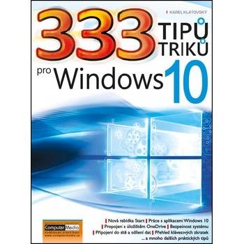 333 tipů a triků pro Windows 10 - Karel Klatovský