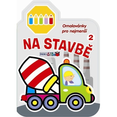 Na stavbě 2 Omalovánky pro nejmenší
