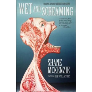 Wet and Screaming | Shane McKenzie (ISBN: 9781621051893)