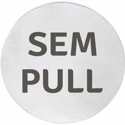 Sapho Sapho, Cedule "SEM/PULL", průměr 75mm, nerez mat, XP126