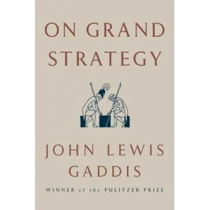 On Grand Strategy | John Lewis Gaddis (ISBN: 9781594203510)