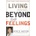 Living Beyond Your Feelings: Controlling Emotions So They Don't Control You | Joyce Meyer