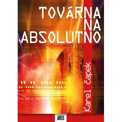 Továrna na absolutno - Karel Čapek