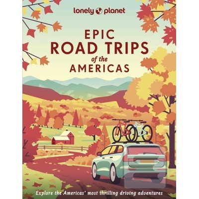 Lonely Planet Epic Road Trips of the Americas