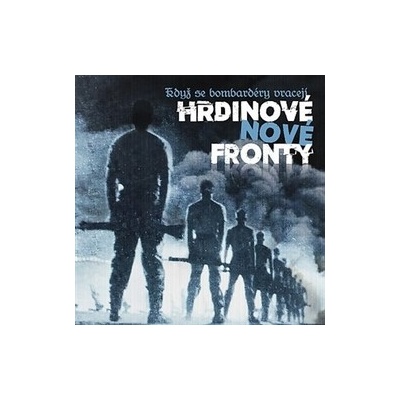 Když se bombardéry vracejí - Hrdinové nové fronty