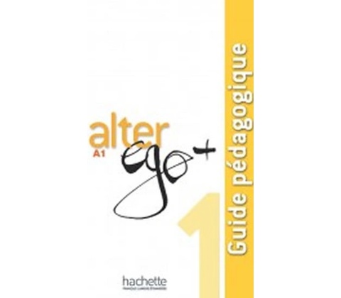 ALTER EGO PLUS 1 Guide pédagogique
