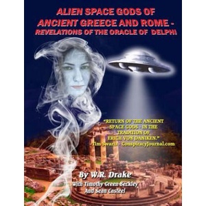 Alien Space Gods Of Ancient Greece And Rome: Revelations Of The Oracle Of Delphi | W Raymond Drake, Timothy Green Beckley, Sean Casteel (ISBN: 9781606110973)