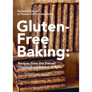 Gluten-Free Baking: Recipes from the Famed Chambelland Bakers of Paris | Thomas Teffri-Chambelland (ISBN: 9781419761058)