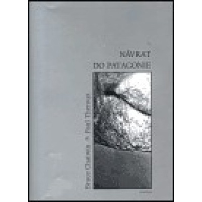 Návrat do Patagonie - Bruce Chatwin, Paul Theroux