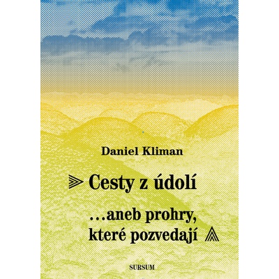 Cesty z údolí...aneb prohry, které pozvedají - Daniel Kliman