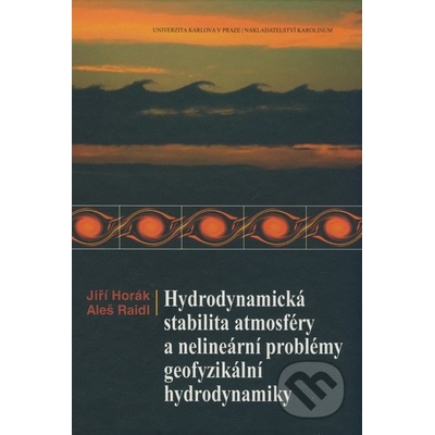 Hydrodynamická stabilita atmosféry a nelineární problémy geofyzikální hydrodynamiky - Jiří Horák, Aleš Raidl