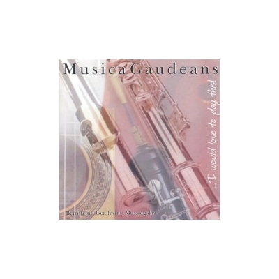Musica Gaudeans - ...I Would Love To Play This CD