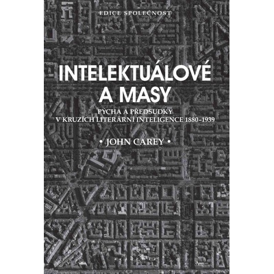 Carey, John - Intelektuálové a masy