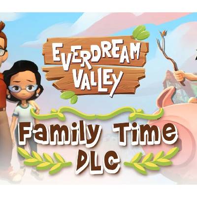 Everdream Valley: Family Time