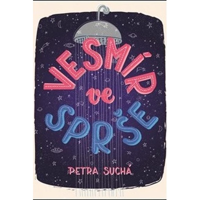 Vesmír ve sprše - Petra Suchá