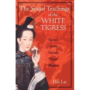 Sexual Teachings of the White Tigress (ISBN: 9780892818686)