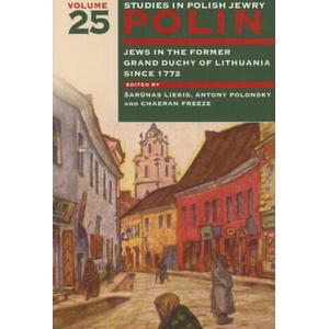 Polin: Studies in Polish Jewry Volume 25 | Chaeran Freeze, Sarunas Liekis, Antony Polonsky (ISBN: 9781904113942)