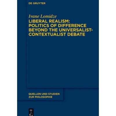 Liberal Realism: Politics of Difference Beyond the Universalist-Contextualist Debate (Ivane Lomidze)(Pevná) – Zbozi.Blesk.cz