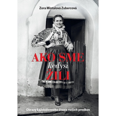 Ako sme kedysi žili - Zora Mintalová-Zubercová