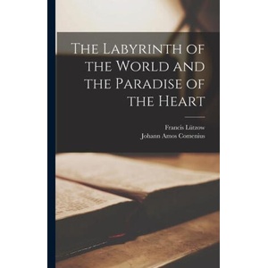 The Labyrinth of the World and the Paradise of the Heart (ISBN: 9781015642614)