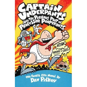 Captain Underpants and the Perilous Plot of Professor Poopypants: Bk. 4 - D. Pilkey