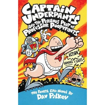 Captain Underpants and the Perilous Plot of Professor Poopypants: Bk. 4 - D. Pilkey