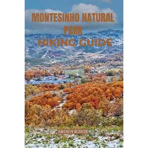 MONTESINHO NATURAL PARK HIKING GUIDE | ARDEN RIDGE (2025)