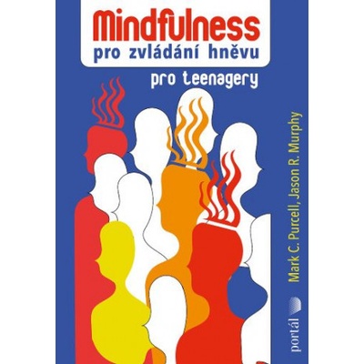Mindfulness pro zvládání hněvu pro teenagery - Mark C. Purcell