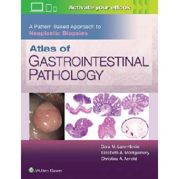 Atlas of Gastrointestinal Pathology: A Pattern Based Approach to Neoplastic Biopsies | Christina Arnold, Dora Lam-Himlin, Elizabeth A. Montgomery