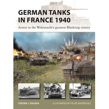 German Tanks in France 1940: Armor in the Wehrmacht's Greatest Blitzkrieg Victory