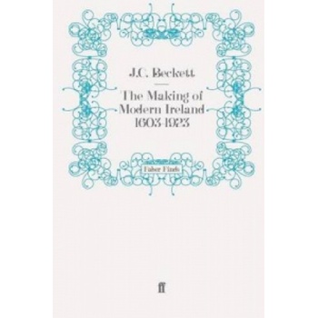 Making of Modern Ireland 1603-1923 | JC Beckett