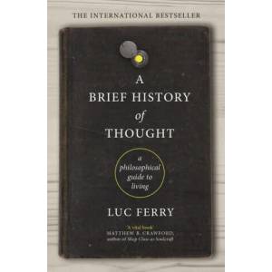 Brief History of Thought | Luc Ferry (ISBN: 9781847672872)