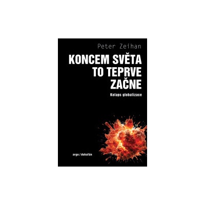 Zeihan, Peter - Koncem světa to teprve začne