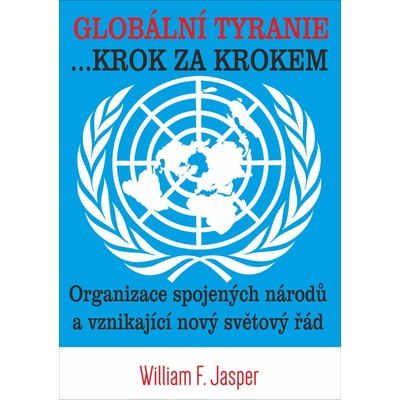 Globální tyranie... Krok za krokem - William F. Jasper