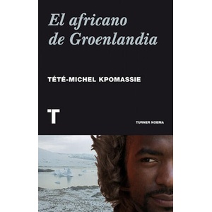 Un africano en Groenlandia | TETE-MICHEL KPOMASSIE (ISBN: 9788416354009)