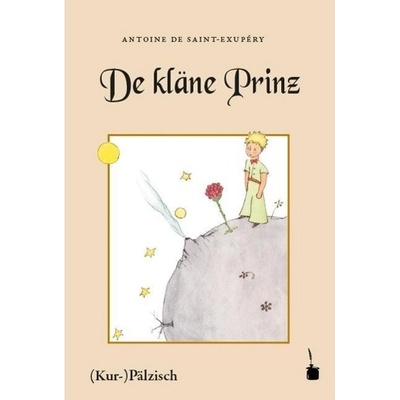 Der kleine Prinz. De klne Prinz. Mit Bilder, wo de Saint-Exupry selwer gemolt hot Saint-Exupry Antoine de